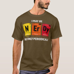 Camiseta Nerdy Elements Nerd Science Atom Scientist Chemist
