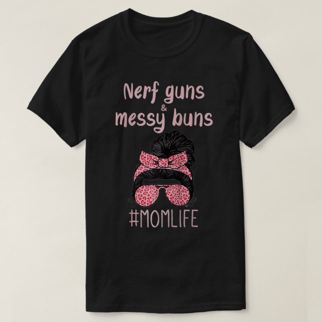 Camiseta Nerf Guns And Messy Buns Funny Momlife  (Frente do Design)