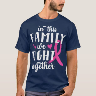 Camiseta Nesta Família, Combatemos Juntos O Aumento Do Canc
