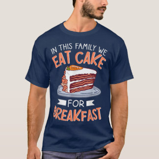 Camiseta Nesta Família Comemos Bolo Para O Café Da Manhã