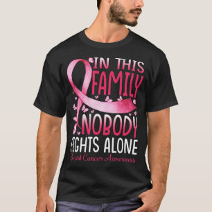 Camiseta Nesta Família Ninguém Luta Sozinho Com O Cancer Da