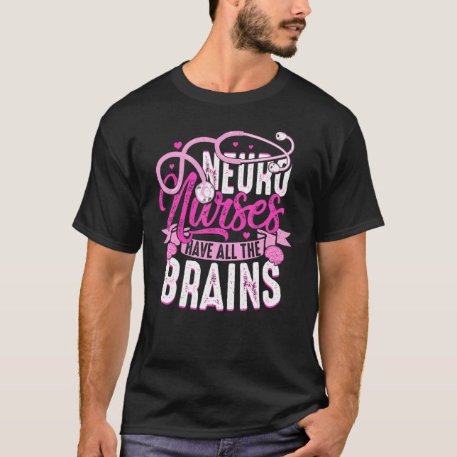 Camiseta Neuro Nurses Have All The Brains Neurology RN Neur (Frente)