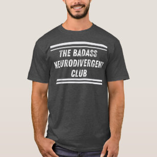 Camiseta Neurodivergência A Neurodivergência Funny Badass C