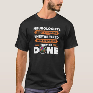 Camiseta Neurologistas Não Param Quando Estão Cansados Neur