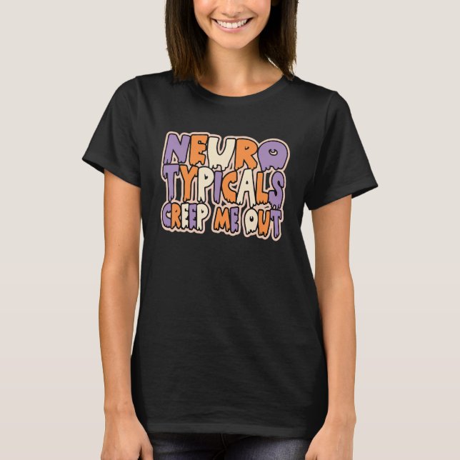 Camiseta Neurotipicais me assustam neurodivergentes (Frente)