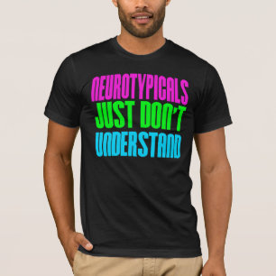 Camiseta Neurotypicals apenas não compreende
