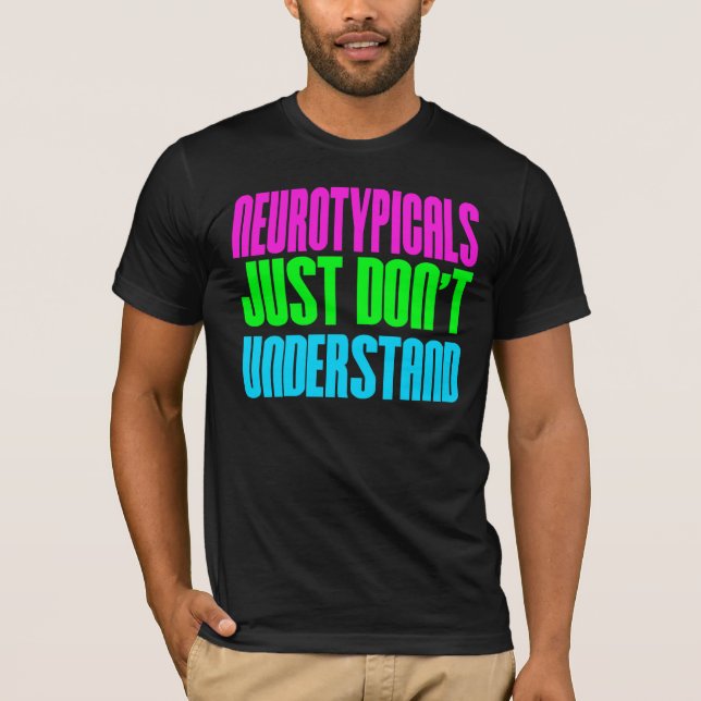 Camiseta Neurotypicals apenas não compreende (Frente)