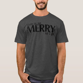 Camiseta Neve de Natal This Is As Merry As I Get Christmas