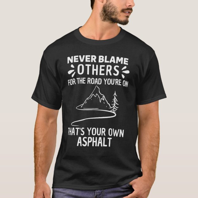 Camiseta Never Blame Others It's Your Own Asphalt Cool Retr (Frente)
