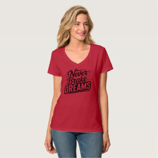 Camiseta Never Brake Dreams | Motivational Women's Typograp