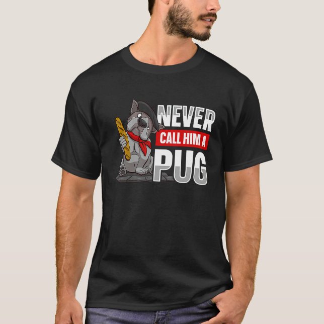 Camiseta Never call him a pug for a Dog owner (Frente)