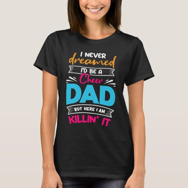 Camiseta Never Dreamed I'd Be A Cheer Dad Biggest Fan Cheer (Frente)