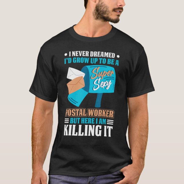 Camiseta Never Dreamed To Be A Postal Worker Mailman Mail C (Frente)