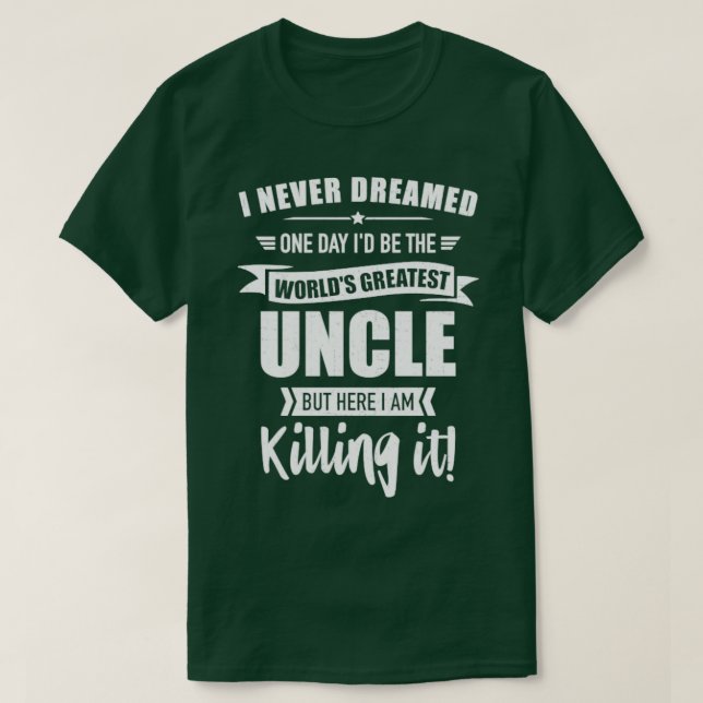 Camiseta Never dreamed worlds greatest uncle (Frente do Design)