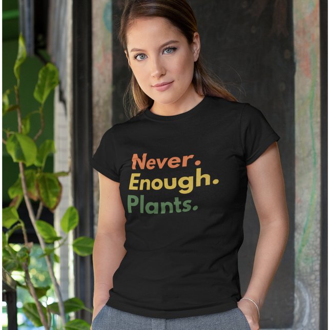 Camiseta Never enough Plants Plant lover Gift (Criador carregado)