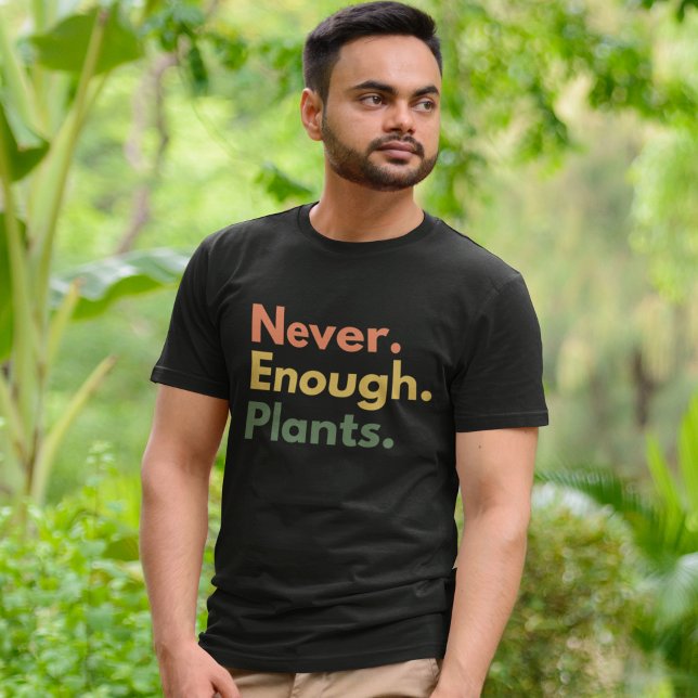 Camiseta Never enough Plants Plant lover Gift (Criador carregado)