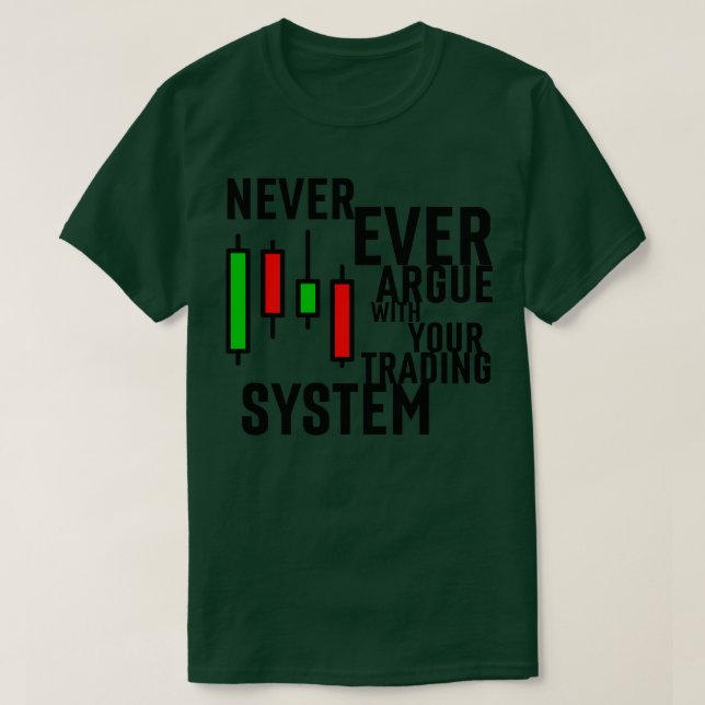 Camiseta Never Ever Argue With Your Trading System 2 (Frente do Design)