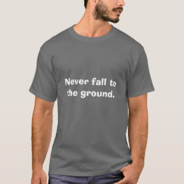 Camiseta Never Fall to the Ground Motivational