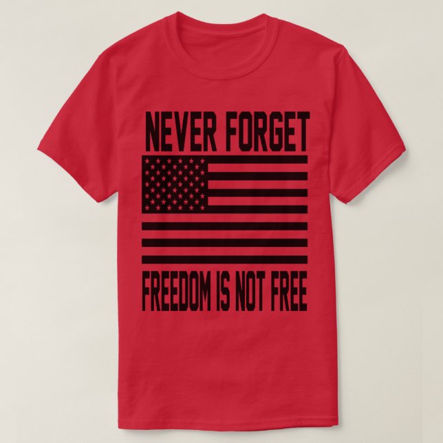 Camiseta Never Forget Freedom Is Not Free  (Frente do Design)
