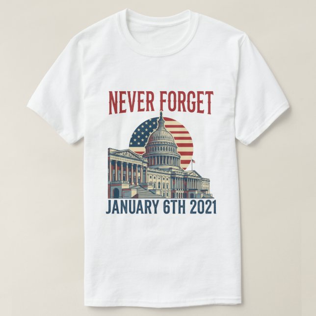 Camiseta Never Forget January 6th 2021 T-Shirt (Frente do Design)