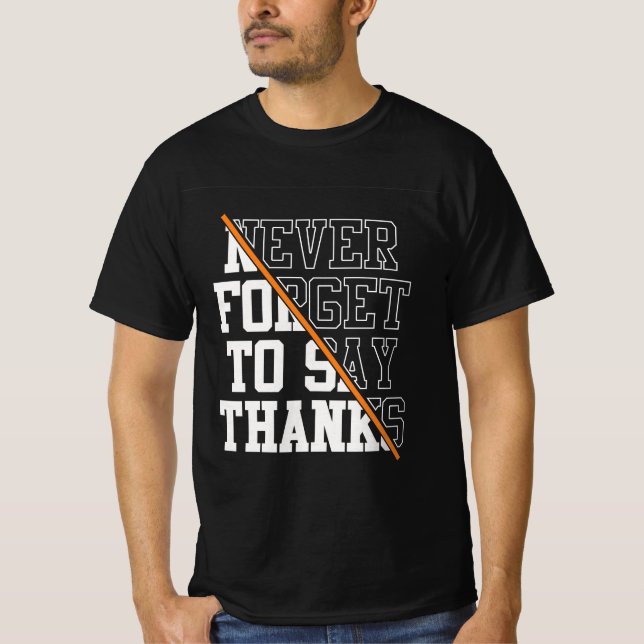 Camiseta Never Forget To Say Thanks T-shirt (Frente)