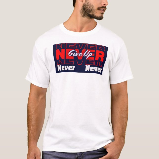 Camiseta Never Give Up - Modern Layered Typography & Motiva (Frente)