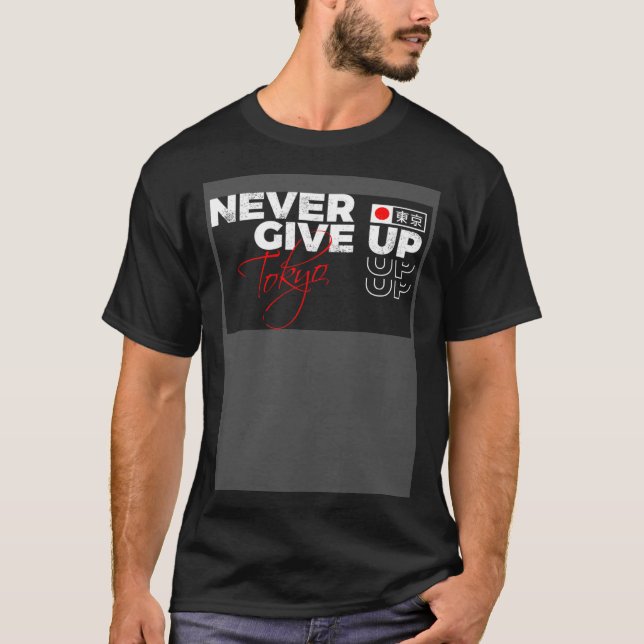 Camiseta Never give up Tokyo Japan streetwear (Frente)