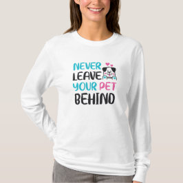 Camiseta Never leave your pet behind