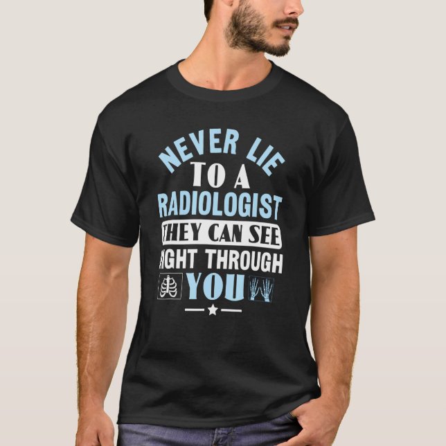 Camiseta Never Lie To A Radiologist Rad Tech Radiologist (Frente)