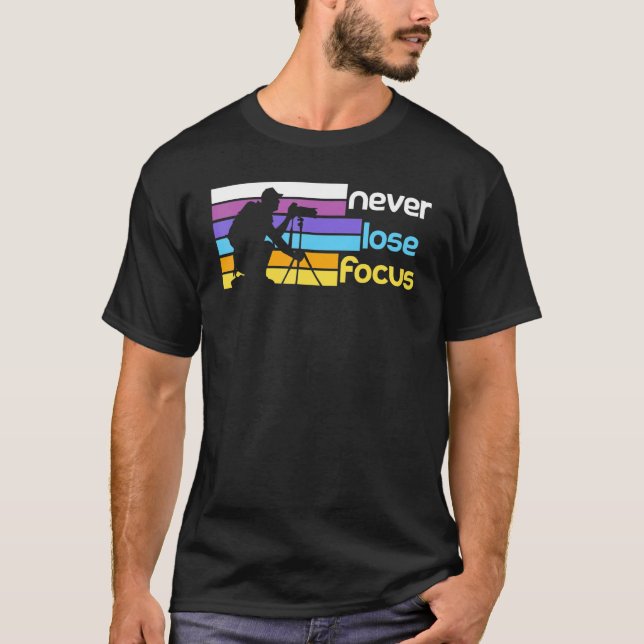 Camiseta Never lose focus   cameraman photography saying 2 (Frente)