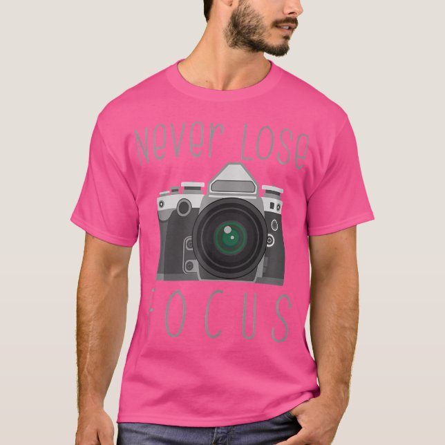 Camiseta Never Lose Focus Photographer Novelty Photography  (Frente)