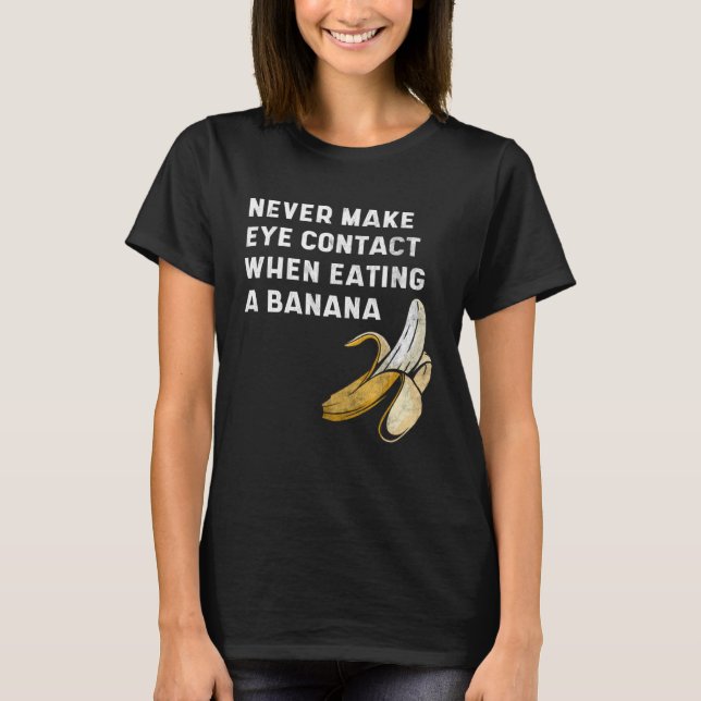 Camiseta Never Make Eye Contact When Eating a Banana  Innue (Frente)
