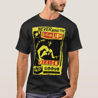 Camiseta NEVER MIND LUCHA LIBRE b