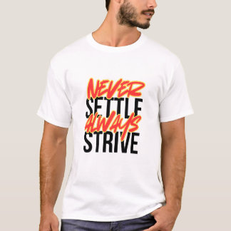 Camiseta Never Settle. Always Strive.