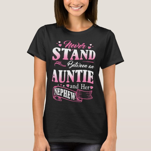 Camiseta Never Stand Between An Auntie And Her Nephew Mothe (Frente)