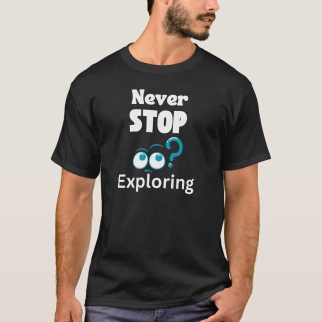 Camiseta "Never Stop  Exploring"  (Frente)