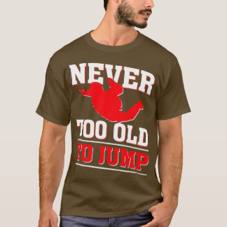 Camiseta Never too old to Jump Skydiver