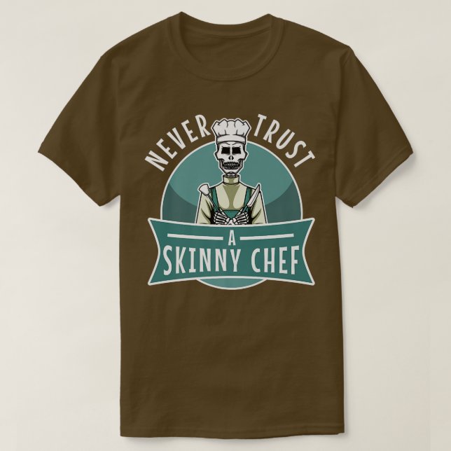 Camiseta never trust a skinny chef 531  (Frente do Design)