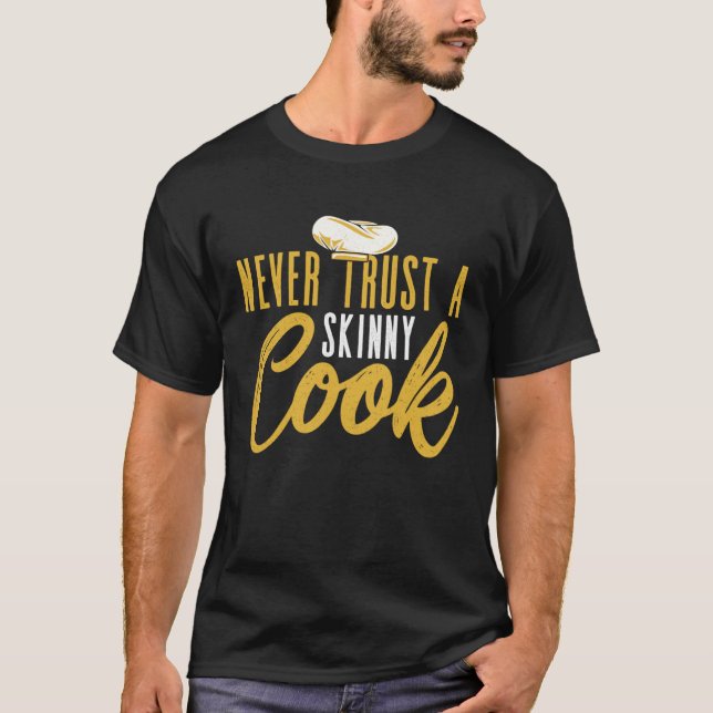 Camiseta Never Trust A Skinny Cook Culinary Cooking Chef (Frente)