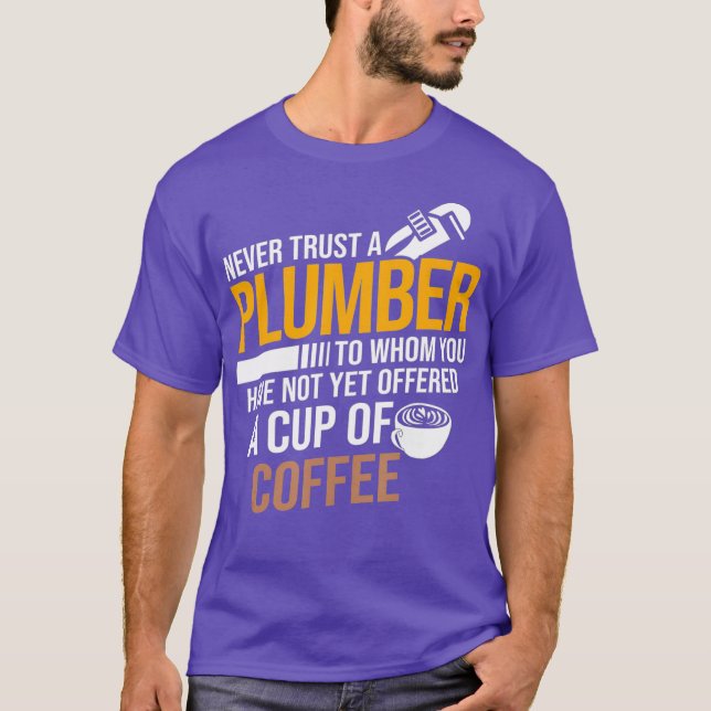 Camiseta Never Trust Not Offered Coffee Plumbing Plumber (Frente)