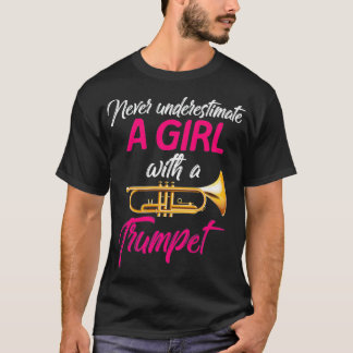 Camiseta Never Underestimate A Girl Trumpet Musician Gift