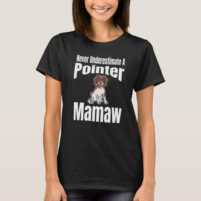Camiseta Never Underestimate A Pointer Mamaw Dog Lover Owne (Frente)