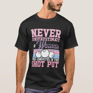 Camiseta Never Underestimate A Shot Putting Shot Put Throwe