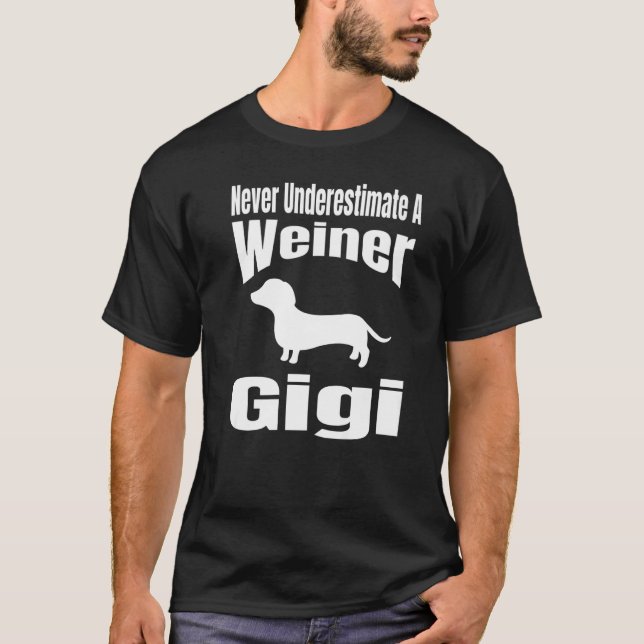 Camiseta Never Underestimate A Weiner Gigi Dog Lover Owner  (Frente)