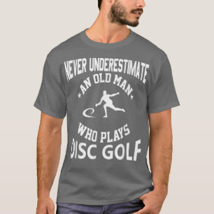 Camiseta Never Underestimate An Old Man That Plays Disc Gol
