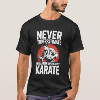 Camiseta Never Underestimate An Old Man Who Knows Karate Gr