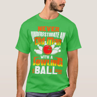 Camiseta Never Underestimate An Old Man With A Bowling Ball