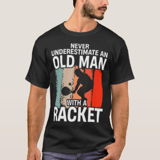 Camiseta Never Underestimate An Old Man With A Racket Funny