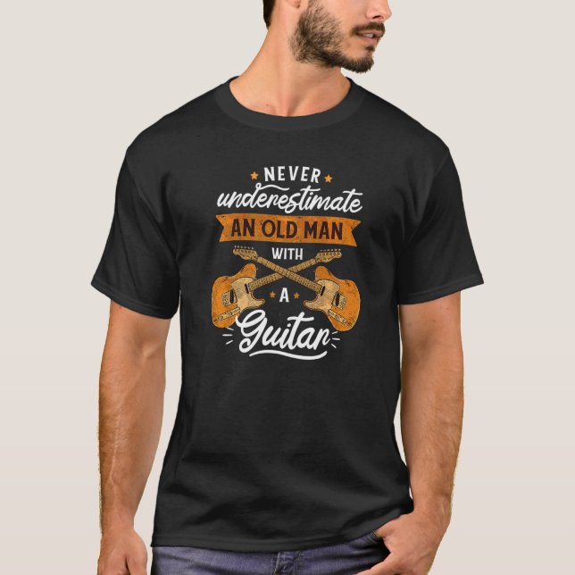 Camiseta Never Underestimate And Old Man With A Guitar   (Frente)