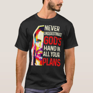 Camiseta Never underestimate God's hand in all your plans